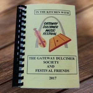 In The Kitchen With The Gateway Dulcimer Society & Festival Friends Cookbook